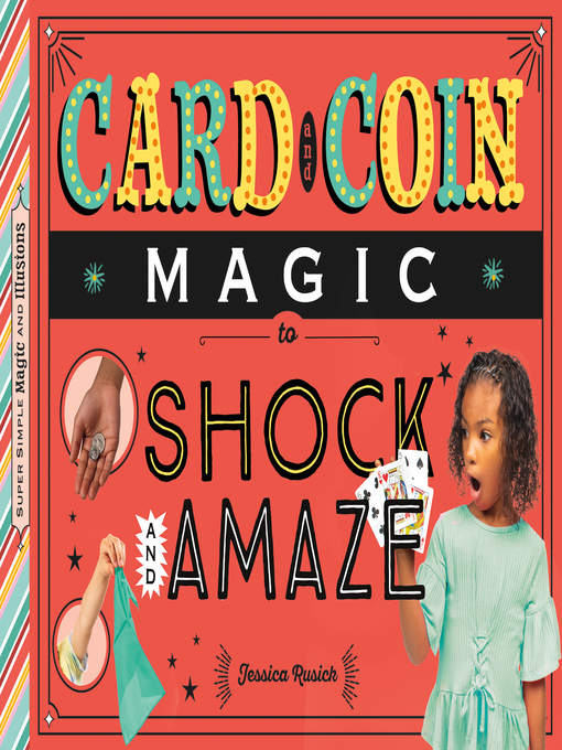 Title details for Card and Coin Magic to Shock and Amaze by Jessica Rusick - Available